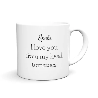Zabavna in personalizirana skodelica z motivom, imenom in tiskom I LOVE YOU TO MY HEAD TOMATOES