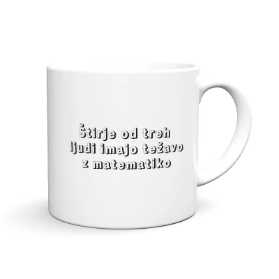 Zabavna in personalizirana skodelica z motivom, imenom in tiskom ŠTIRJE OD TREH LJUDI IMAJO TEŽAVO Z MATEMATIKO
